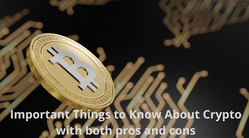 Important Things to Know About Crypto with both pros and cons